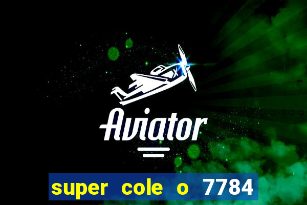 super cole o 7784 jogos download